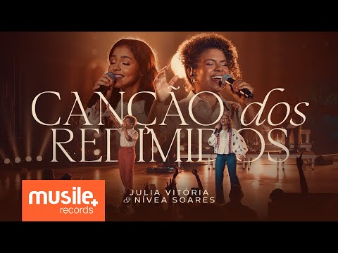 Julia Vitoria e Nivea Soares - Canção dos Redimidos (Ao Vivo)