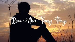 Download lagu Aldy Maldini - Biar Aku Yang Pergi (story wa) mp3