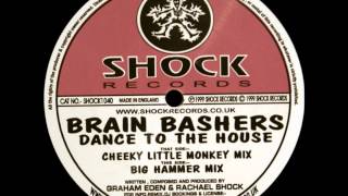 Brain Bashers - Dance To The House (Big Hammer Mix)