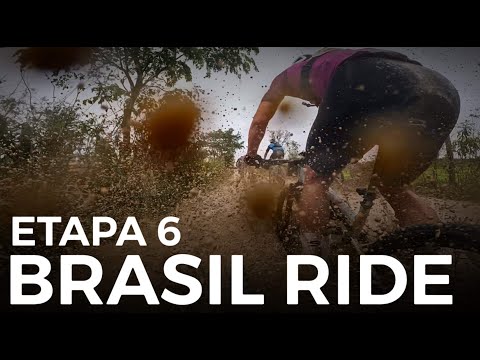 130KM IN 6 HOURS OF PURE MUD, LOTS OF RAIN AND OVERCOMING IN STAGE 6 OF THE BRASIL RIDE