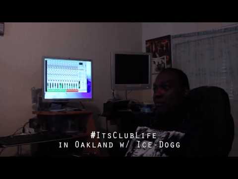 ItsClubLife   in Oakland with ICE DOGG