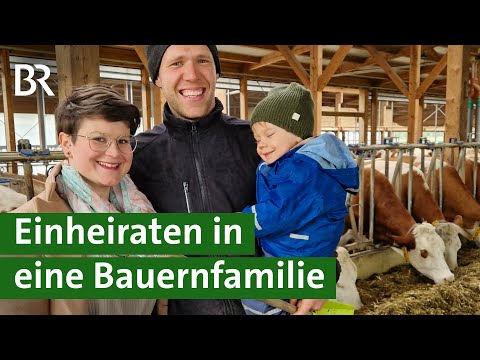Einheirat auf dem Bauernhof - nicht immer einfach! | Hofgeflüster | Unser Land | BR