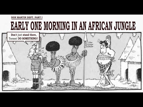 "Early One Morning In An African Jungle."  MAD's Don Martin cartoon