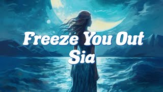 Freeze You Out - Sia (Lyrics)💙