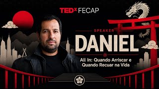 All In: When to Take Risks and When to Step Back in Life | Daniel Bordi | TEDxFECAP