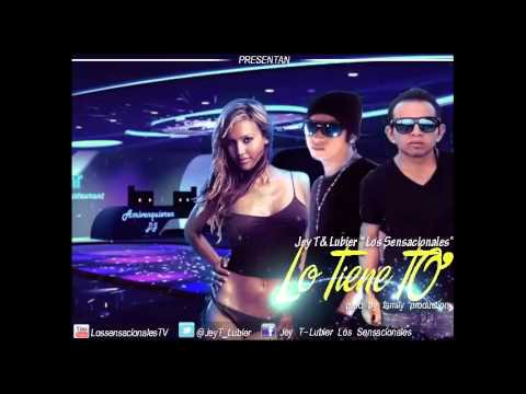 Jey T & Lubier - Lo Tiene To @JeyT_Lubier