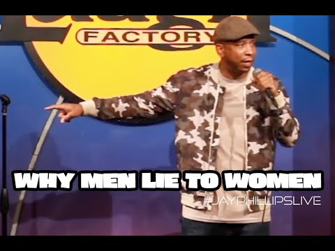 #1 Reason Men Lie To Women, Stand Up Comedy, Jay Phillips
