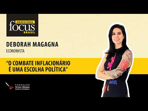 Deborah Magagna: “Combate à inflação é escolha política” | Juros, dólar e o recado do Focus