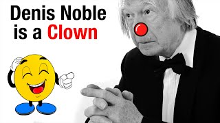 Denis Noble is a Clown