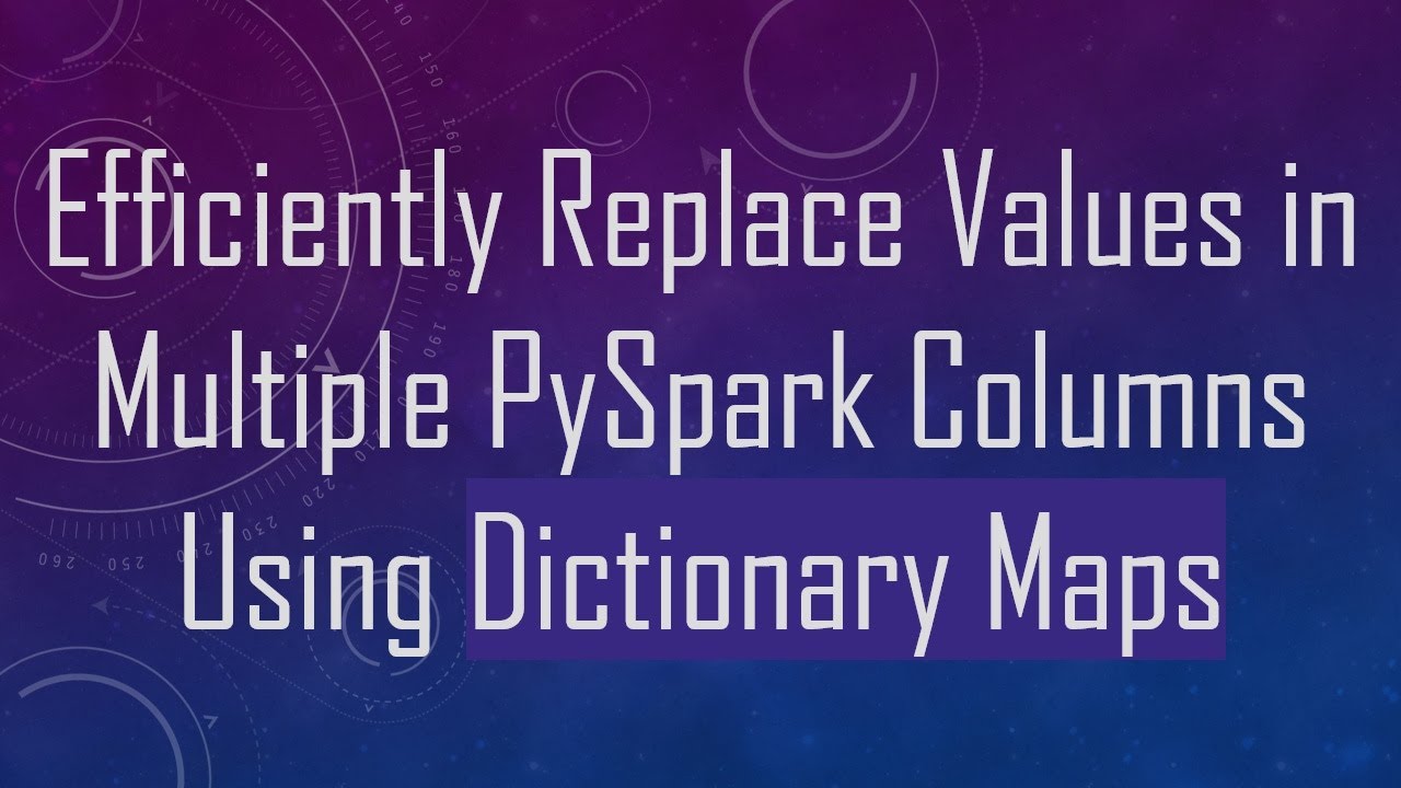 Efficiently Replace Values in Multiple PySpark Columns Using Dictionary Maps