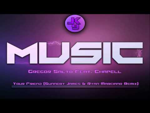 Gregor Salto Feat. Chapell - Your Friend (Sunnery James & Ryan Marciano Remix) | Progressive House