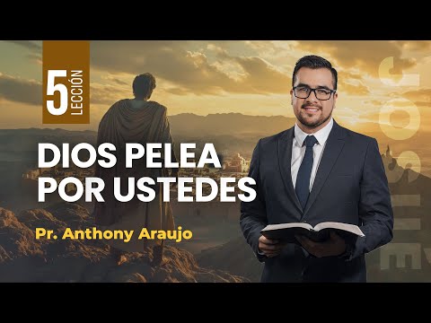 📖 Lección 5: Dios pelea por ustedes | Pr Anthony Araujo | Josué | Escuela Sabática
