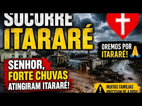 SOCORRE ITARARE SENHOR, FORTE CHUVAS ATIGIRAM ITARARE  MUITO GRAVE!