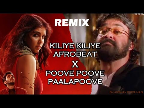 Kiliye Kiliye - Afrobeat Mix x Poove Poove Paalapoove Remix