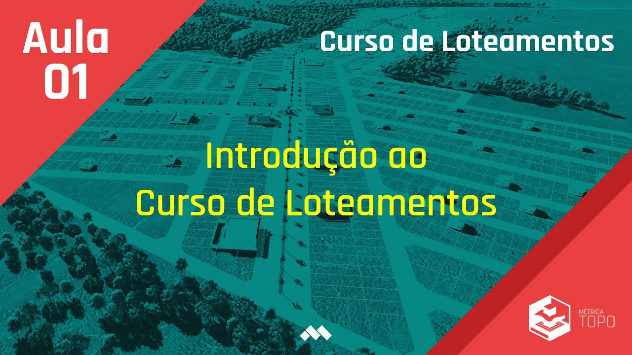 Aula 1 - Introdução ao Curso de Loteamentos