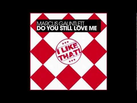 Marcus Gauntlett - Do You Still Love Me (Original Mix)
