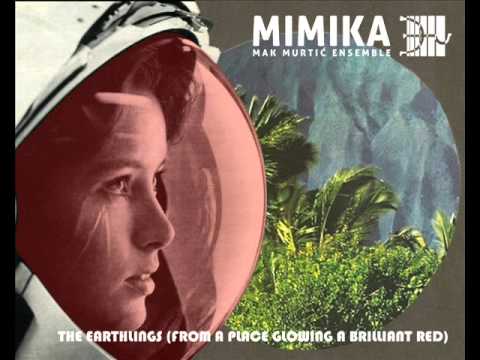 MIMIKA - The Earthlings (From a Place Glowing a Brilliant Red)