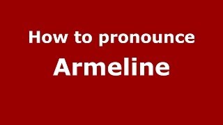 How to pronounce Armeline