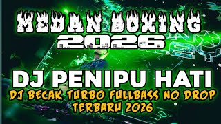 Download lagu DJ MEDAN BOXING FULL BASS !! DJ PENIPU HATI | DJ BECAK TURBO FULL BASS REMIX TERBARU 2026 mp3