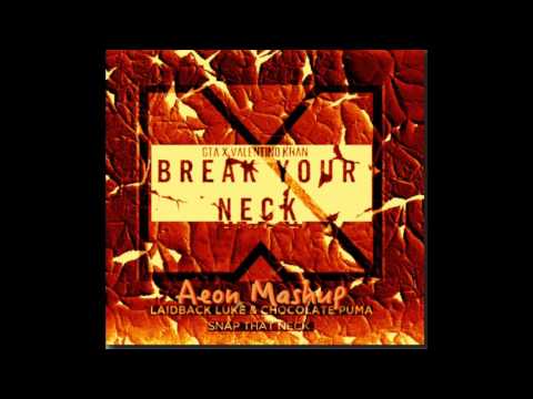 Laidback Luke & Chocolate Puma X G.T.A & Valentino Khan - Snap That Break That Neck (Aeon Mashup)