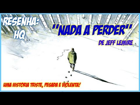 HQ: "NADA A PERDER" de Jeff Lemire - (Editora Nemo) - Resenha
