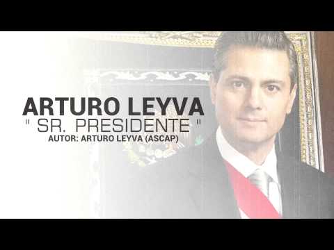 Arturo Leyva | Sr. Presidente (EPN) ( Album de Protesta)