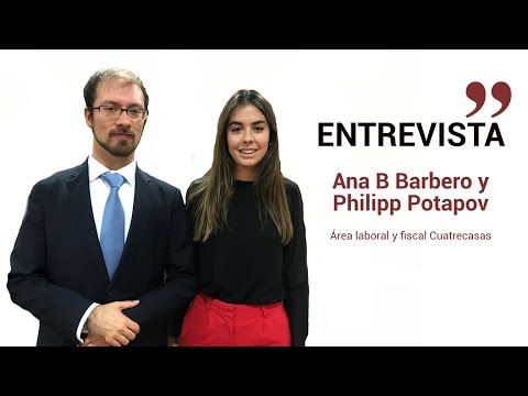 Entrevista a Ana Bel�n Barbero y Philipp Potapov, asociados de Cuatrecasas