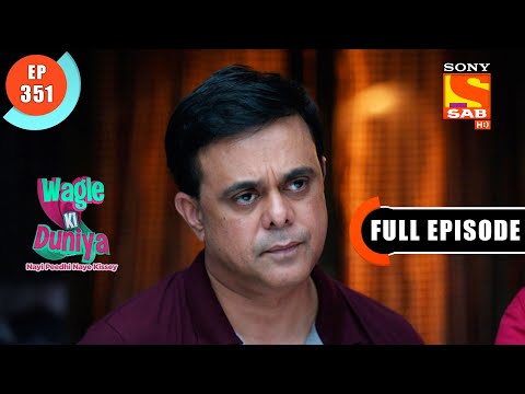 A Visit To The Haunted Flat - Wagle Ki Duniya - Ep 351 - Full Episode - 14 May 2022