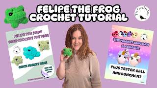 Felipe the Frog Crochet Tutorial Free Amigurumi Pattern plus Tester Call for Unicorn Pegasus Pattern