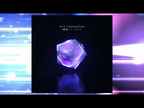 Exit Friendzone ft. EDEN - Iris (Official Audio)