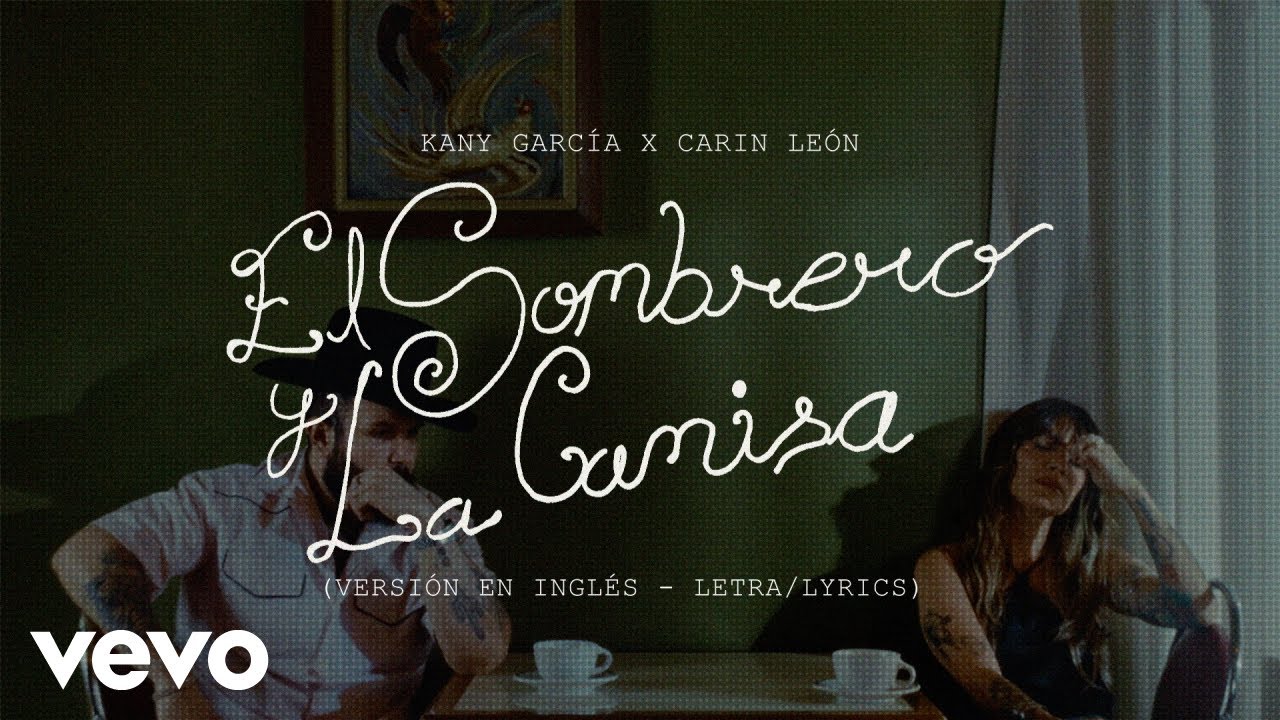 Kany García, Carín León - El Sombrero y La Camisa (Versión en Inglés - Letra/Lyrics)