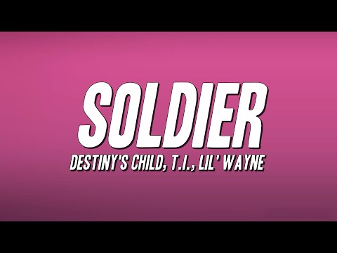 Destiny's Child - Soldier ft. T.I., Lil' Wayne (Lyrics)