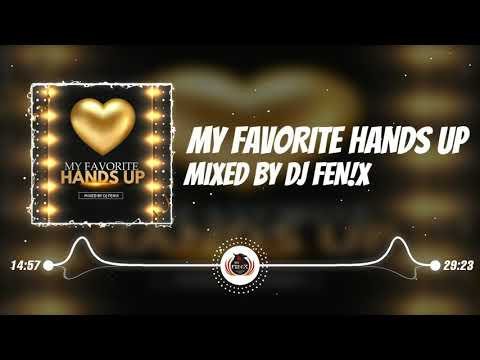 My Favorite Hands Up (mixed by Dj Fen!x)