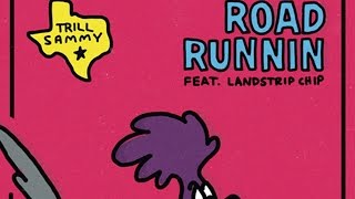 Trill Sammy - Road Runnin Feat. Landstrip Chip