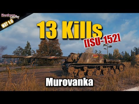 WoT: ISU-152, 13 kills, 12 medals, last shell win on Murovanka, WORLD OF TANKS