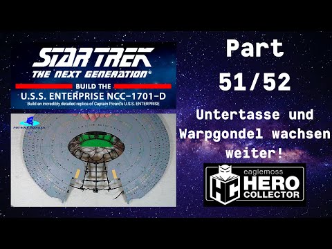 Eaglemoss Star Trek U.S.S. Enterprise Part 51 & 52 - Untertasse und Warpgondel wachsen weiter!