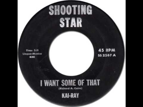 KAI-RAY - I Want Some Of That [Shooting Star 2267] 1961