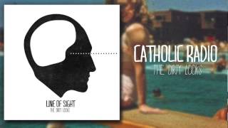The Dirty Looks- Catholic Radio
