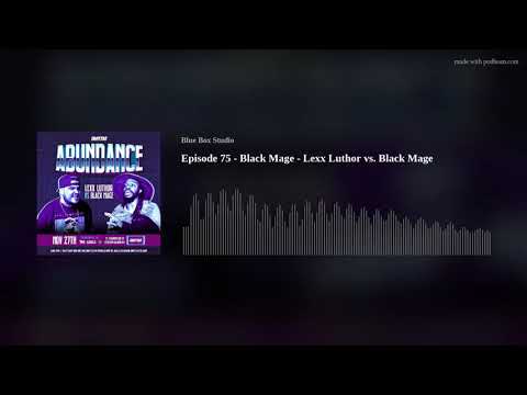 Episode 75 - Black Mage - Lexx Luthor vs. Black Mage