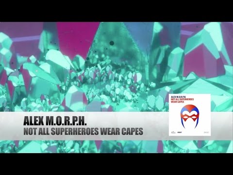Alex M.O.R.P.H. - Not All Superheroes Wear Capes