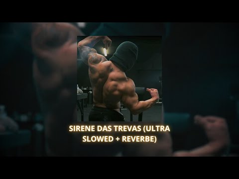 TRENTWINS x SIRENE DAS TREVAS (ULTRA SLOWED + REVERBE) - GYM MOTIVATION EDIT