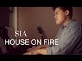 Sia - House On Fire (Cover) 