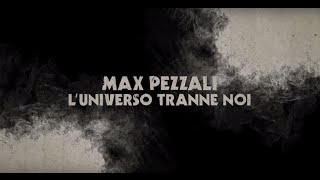 Max Pezzali - L&#39;universo tranne noi [Official Lyric Video]