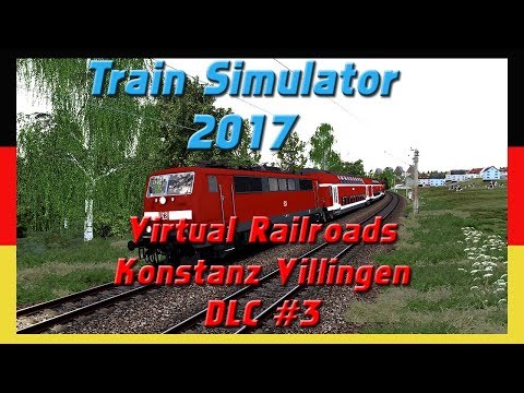 KONSTANZ - VILLINGEN #3 | DB BR 111 | DLC | Train Simulator 2017 [Deutsch|HD]