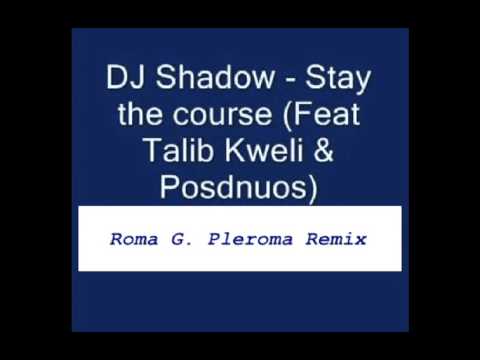 DJ Shadow - Stay The Course (feat. Talib Kweli & Posdnuos) (Roma G. Pleroma Remix) 2016