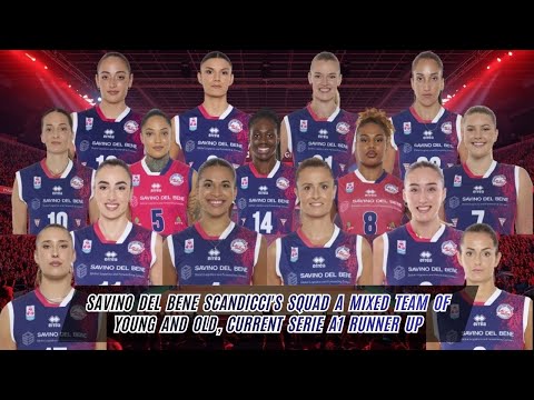 Savino Del Bene Scandicci's Squad A Mixed Team of Young and Old, Current Serie A1 Runner Up