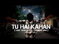 Last time when i hugged you ( TU HAI KAHAN ) - SWAPNIL CHOUDHARY | Lyrics Video | Taimur Tamim