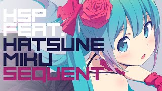 特にが最高!!!!!!! - 【初音ミク】Sequent【オリジナル】