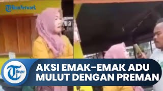 Viral Aksi Emak-emak Adu Mulut dengan Preman yang Lakukan Pungli, Tak Gentar walau Dibentak