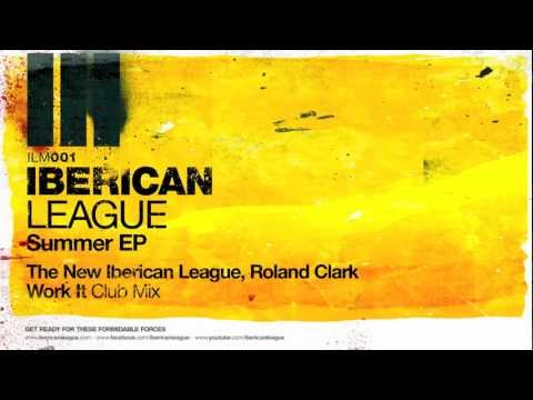 The New Iberican League, Roland Clark - Work It (Club Mix)